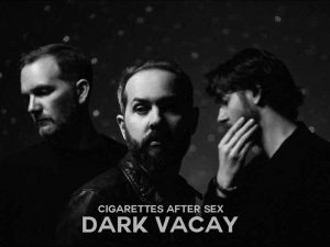 دانلود آهنگ Dark Vacay از Cigarettes After S-x با متن و ترجمه