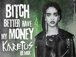 دانلود آهنگ Bitch Better Have My Money از Rihanna با متن و ترجمه