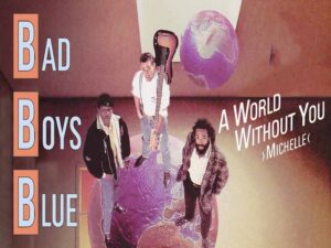 دانلود آهنگ A World Without You Michelle از Bad Boys Blue با متن و ترجمه