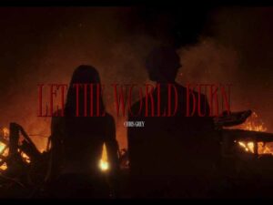 دانلود آهنگ LET THE WORLD BURN از Chris Grey با متن و ترجمه