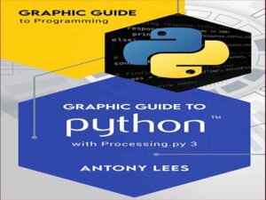 دانلود کتاب راهنمای گرافیکی پایتون با Processing.py 3