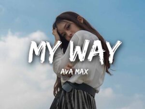 دانلود آهنگ My Way از Ava Max با متن و ترجمه