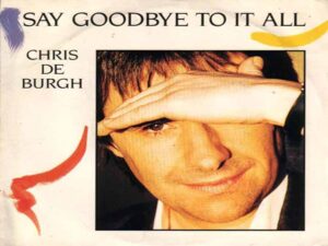 دانلود آهنگ Say Goodbye To It All از Chris De Burgh با متن و ترجمه