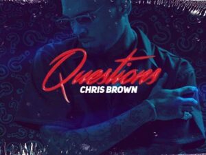 دانلود آهنگ Questions از Chris Brown با متن و ترجمه