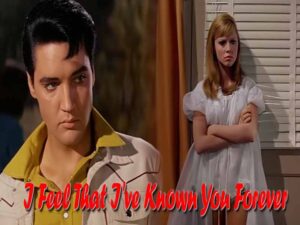 دانلود آهنگ I Feel That I’ve Known You Forever از Elvis Presley با متن و ترجمه