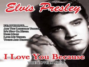 دانلود آهنگ I Love You Because از Elvis Presley با متن و ترجمه