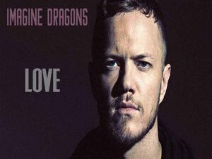 دانلود آهنگ Love از Imagine Dragons با متن و ترجمه