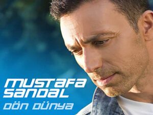 دانلود آهنگ ترکی Don Dunya از Mustafa Sandal با متن و ترجمه