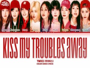 دانلود آهنگ Kiss My Troubles Away از TWICE با متن و ترجمه