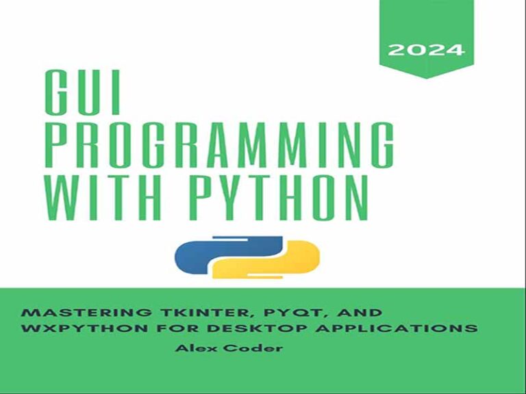 دانلود کتاب برنامه نویسی رابط کاربری گرافیکی با پایتون – تسلط بر Tkinter، PYQT و WXPython برای برنامه های دسکتاپ