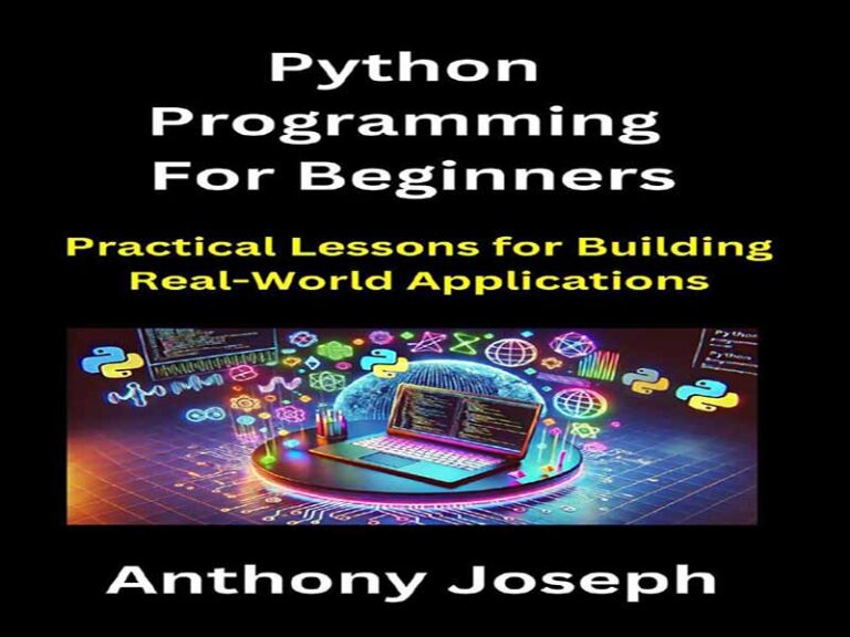 دانلود کتاب برنامه نویسی پایتون برای مبتدیان – درس های عملی برای ساخت برنامه های کاربردی در دنیای واقعی
