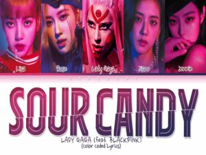 دانلود آهنگ Candy از Lady Gaga و Blackpink Sour با متن و ترجمه