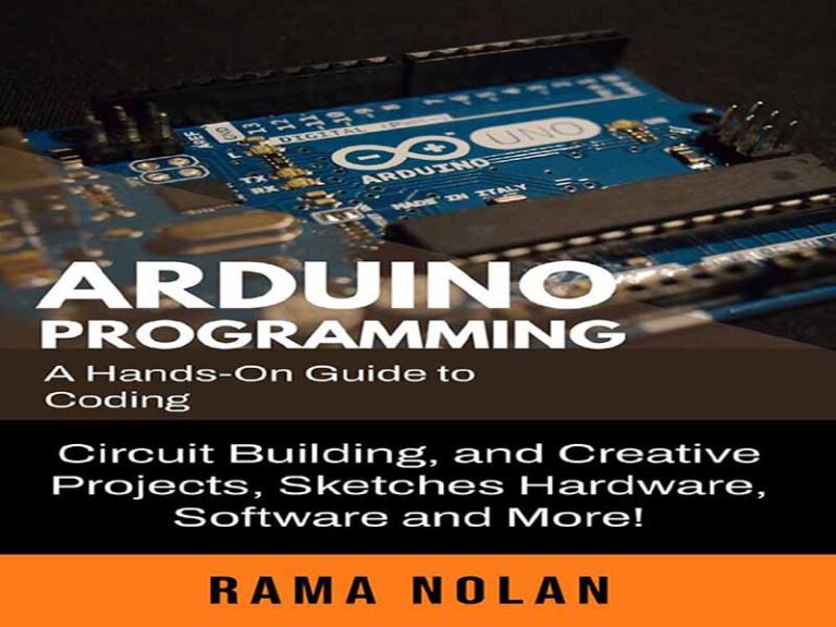 دانلود کتاب برنامه نویسی Arduino – راهنمای عملی برای کدنویسی، ساخت مدار، و پروژه‌های خلاقانه، سخت‌افزار، نرم‌افزار و موارد دیگر!