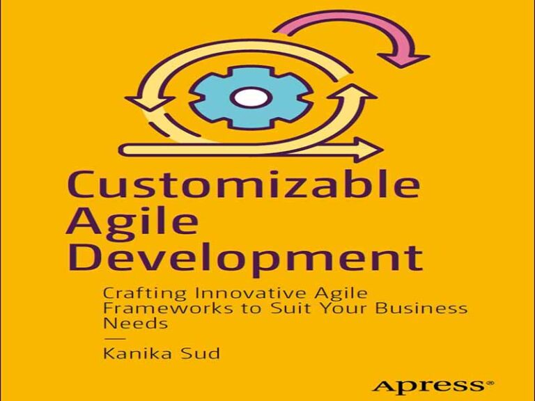 دانلود کتاب توسعه Agile سفارشی- ایجاد چارچوب‌های چابک نوآورانه برای مطابقت با نیازهای تجاری شما