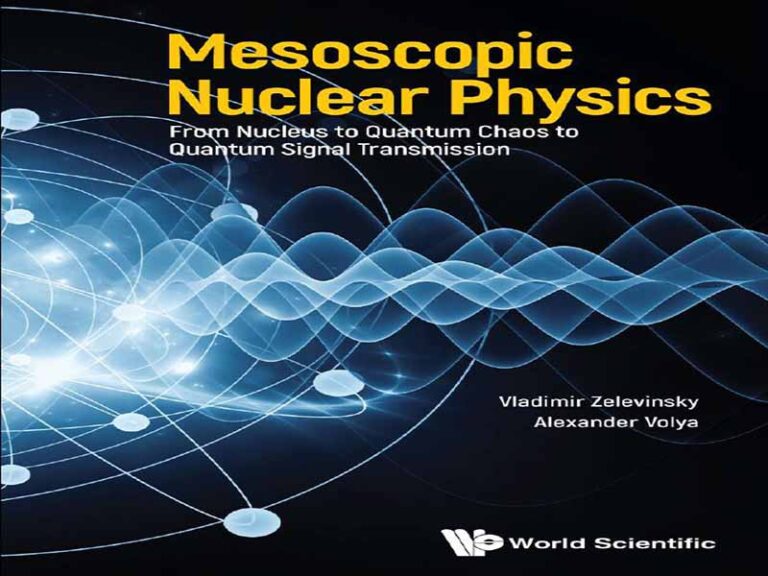 دانلود کتاب فیزیک هسته ای مزوسکوپی – از هسته تا آشوب کوانتومی تا انتقال سیگنال کوانتومی