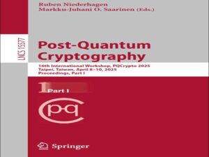 دانلود کتاب رمزنگاری پساکوانتومی – شانزدهمین کارگاه بین‌المللی، PQCrypto 2025، تایپه، تایوان، 8 تا 10 آوریل 2025، مجموعه مقالات، بخش اول