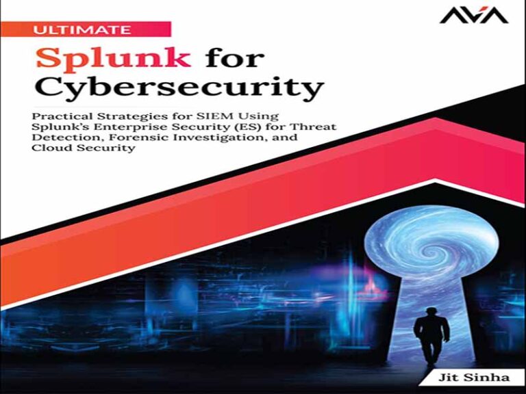 دانلود کتاب Splunk نهایی برای امنیت سایبری – استراتژی‌های عملی برای SIEM با استفاده از Enterprise Security (ES) Splunk برای تشخیص تهدید