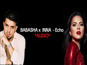 دانلود آهنگ رومانیایی Echo از BABASHA و INNA با متن و ترجمه