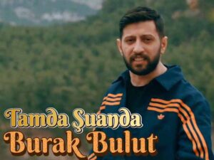 دانلود آهنگ ترکی Tam Da Şu Anda از Burak Bulut با متن و ترجمه