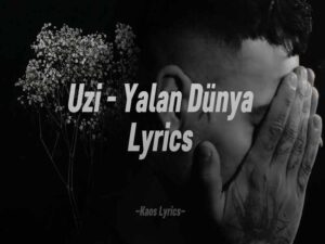 دانلود آهنگ ترکی YALAN DÜNYA از Uzi با متن و ترجمه