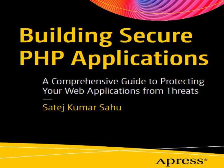 دانلود کتاب ساخت برنامه‌های PHP امن – راهنمای جامع برای محافظت از برنامه‌های وب شما در برابر تهدیدات