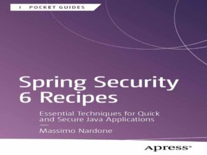 دانلود کتاب 6 دستورالعمل امنیت Spring – تکنیک‌های ضروری برای برنامه‌های جاوا سریع و ایمن