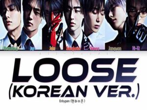 دانلود آهنگ کره‌ای Loose (Korean Ver.) از Enhypen با متن و ترجمه