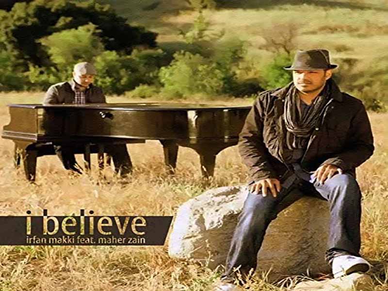 دانلود آهنگ I Believe از Irfan Makki و Maher Zain با متن و ترجمه