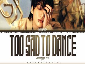 دانلود آهنگ Too Sad to Dance از Jung Kook با متن و ترجمه
