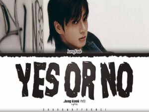 دانلود آهنگ Yes or No از Jung Kook با متن و ترجمه