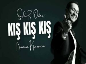 دانلود آهنگ ترکی Kış Kış از Serdar Ortaç با متن و ترجمه