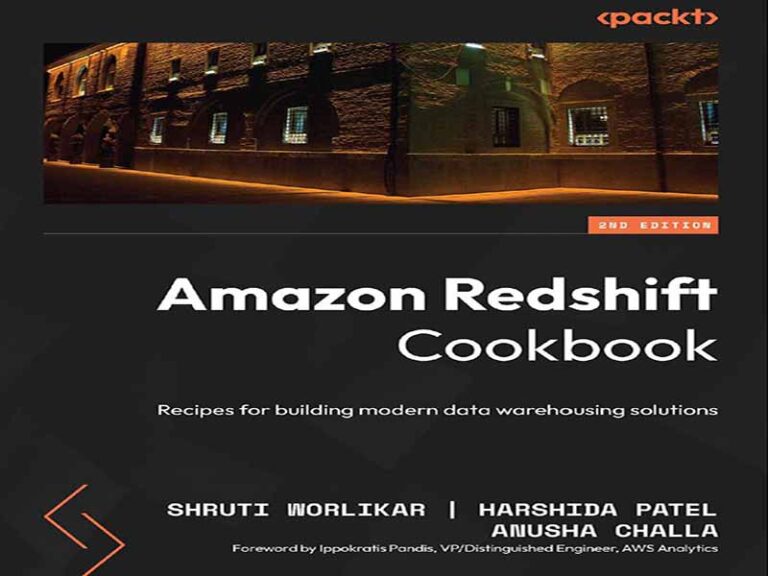 دانلود کتاب آشپزی آمازون ردشیفت(Amazon Redshift)، ویرایش دوم، دستور پخت‌هایی برای ساخت راه‌حل‌های مدرن انبار داده