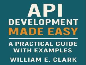 دانلود کتاب توسعه آسان API راهنمای عملی با مثال‌ها