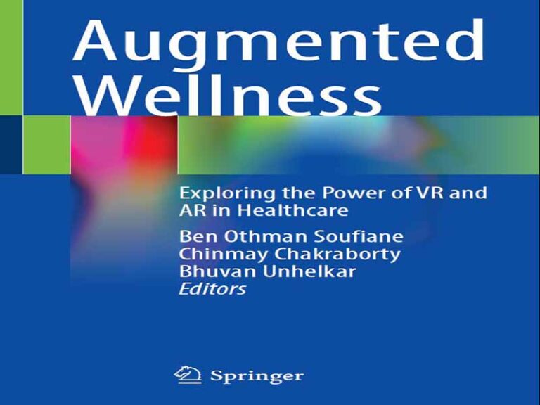 دانلود کتاب سلامت افزوده – بررسی قدرت واقعیت مجازی (VR) و واقعیت افزوده (AR) در مراقبت‌های بهداشتی
