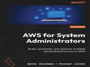 دانلود کتاب AWS برای مدیران سیستم، ویرایش دوم: ساخت، خودکارسازی و بهره‌برداری از زیرساخت ابری مقیاس‌پذیر در AWS