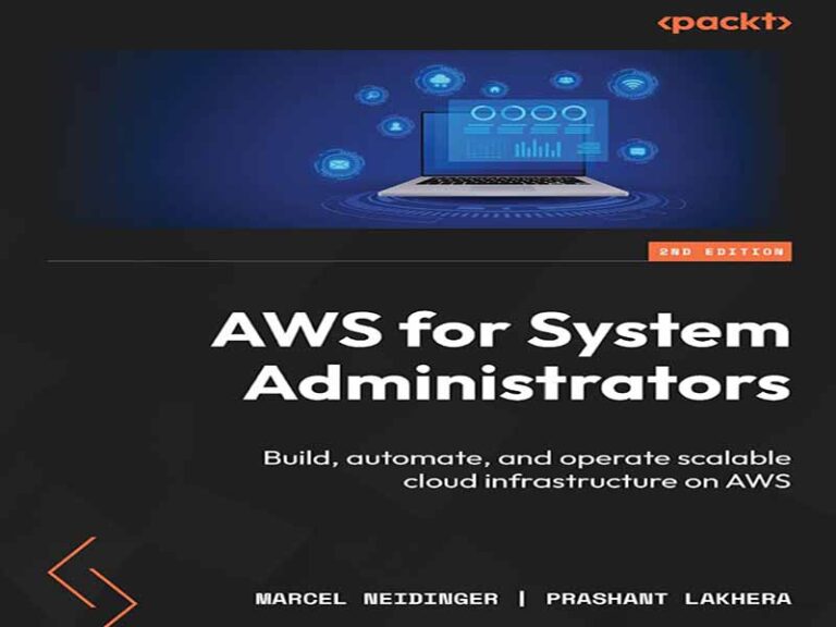 دانلود کتاب AWS برای مدیران سیستم، ویرایش دوم: ساخت، خودکارسازی و بهره‌برداری از زیرساخت ابری مقیاس‌پذیر در AWS
