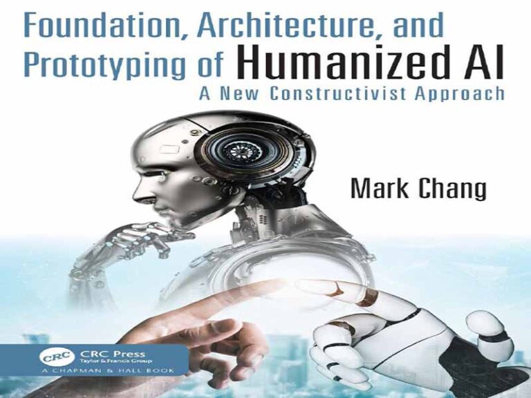 دانلود کتاب مبانی، معماری و نمونه‌سازی هوش مصنوعی انسانی‌شده: یک رویکرد ساختارگرایانه جدید