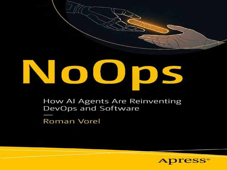 دانلود کتاب NoOps – چگونه عامل‌های هوش مصنوعی، DevOps و نرم‌افزار را از نو خلق می‌کنند