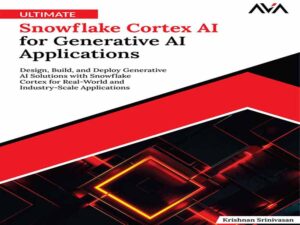 دانلود کتاب هوش مصنوعی نهایی Snowflake Cortex برای کاربردهای هوش مصنوعی مولد