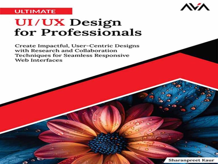 دانلود کتاب طراحی رابط کاربری/تجربه کاربری بی‌نظیر برای حرفه‌ای‌ها (UI/UX)