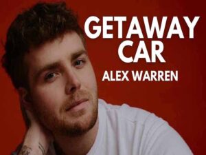 دانلود آهنگ Getaway Car از Alex Warren با متن و ترجمه