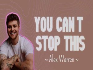 دانلود آهنگ You Can’t Stop This از Alex Warren با متن و ترجمه