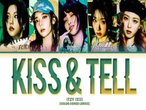 دانلود آهنگ کره‌ای Kiss & Tell از ITZY با متن و ترجمه