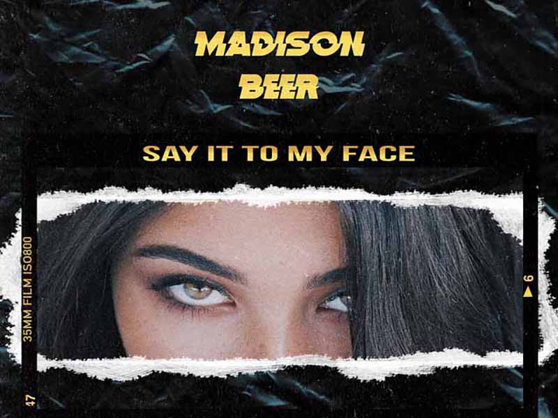 دانلود آهنگ Say It to My Face از Madison Beer با متن و ترجمه