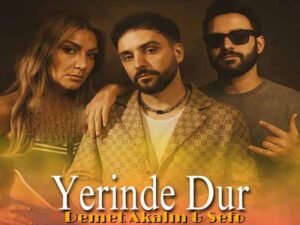دانلود آهنگ ترکی Yerinde Dur از Sefo و Demet Akalın با متن و ترجمه