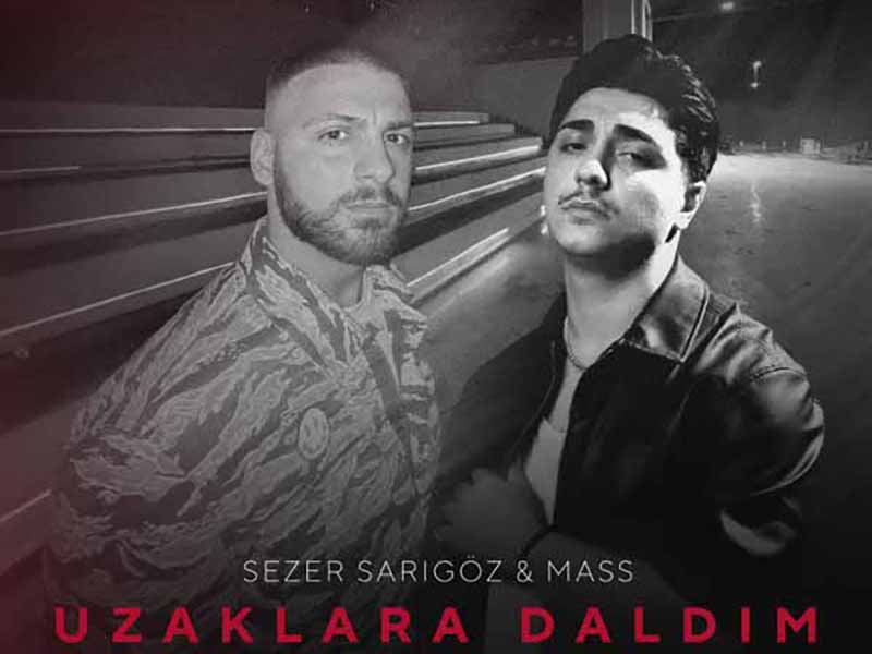 دانلود آهنگ ترکی Uzaklara Daldım از Sezer Sarıgöz و Mass با متن و ترجمه