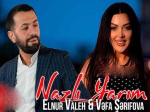 دانلود آهنگ ترکی Nazli Yarim از Vəfa Şərifova و Elnur Valeh با متن و ترجمه
