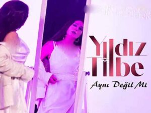 دانلود آهنگ ترکی Aynı Değil Mi از Yıldız Tilbe با متن و ترجمه