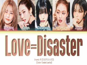 دانلود آهنگ کره‌ای Love=Disaster از fromis_9 با متن و ترجمه
