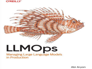 دانلود کتاب LLMOps – مدیریت مدل‌های زبانی بزرگ در محیط عملیاتی